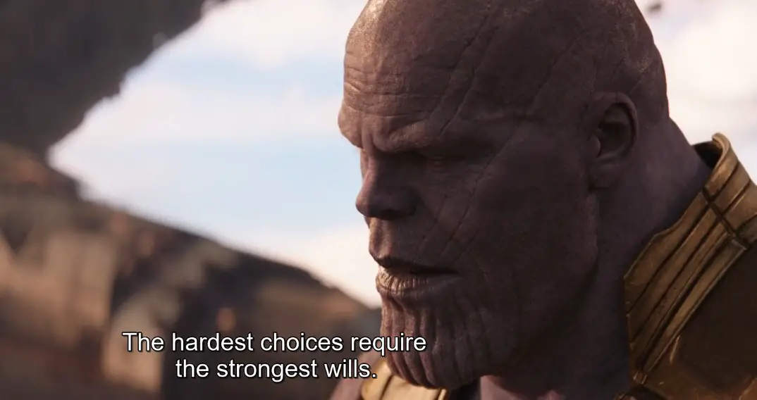 The hardest choices require the strongest wills