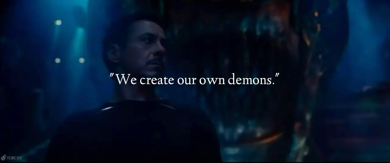 We create our own Demons Tony stark quote