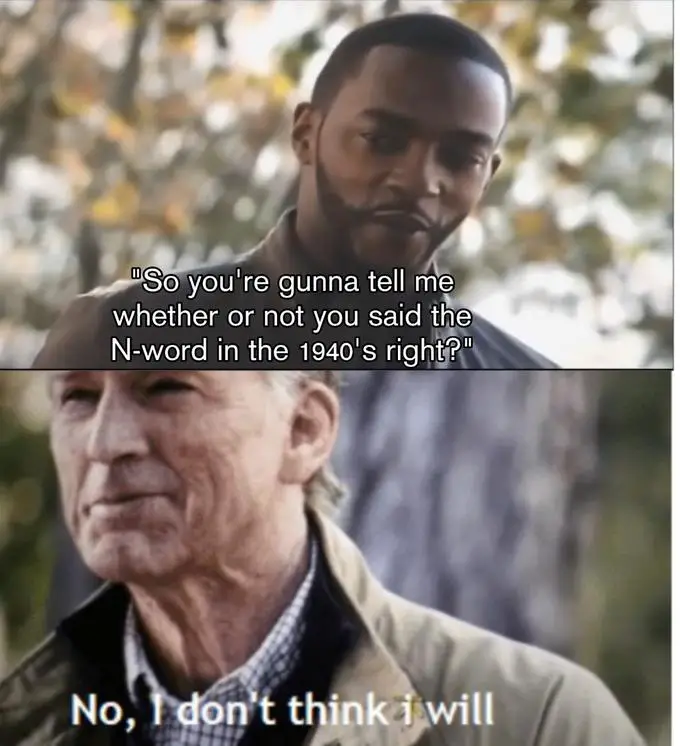 N-word 1940s No, I Don't Think I will meme