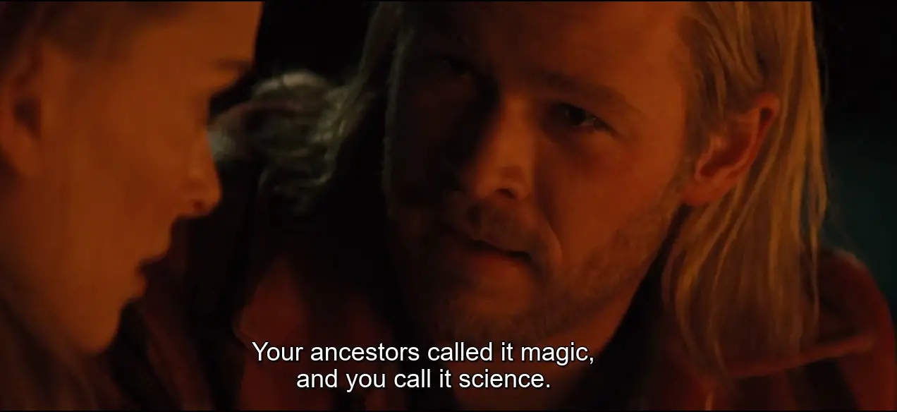 Your ancestors called it magic, and you call it science.