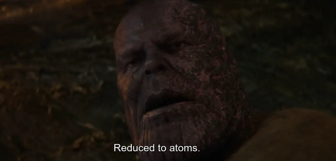 thanos quote Gone reduced to atoms